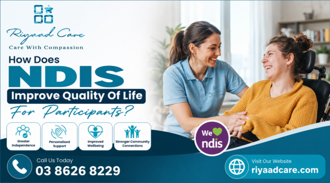 How Does NDIS Improve Quality Of Life For Participants?